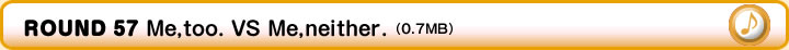 ROUND 57 Me,too. VS Me,neither.（0.7MB）